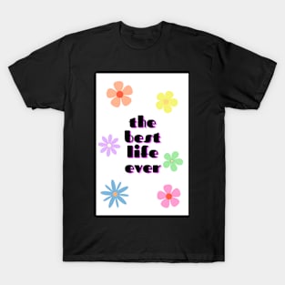 the best life ever 5 T-Shirt